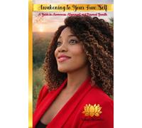 Awakening to Your True Self: A Guide to Awareness, Alignment, and Personal Growth