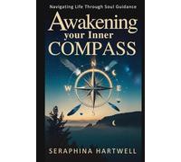 AWAKENING YOUR INNER COMPASS: Navigating Life Through Soul Guidance