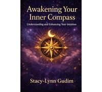 Awakening Your Inner Compass: Understanding and Enhancing Your Intuition