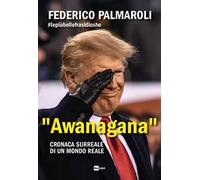 «Awanagana». Cronaca surreale di un mondo reale