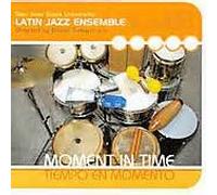 Award Winning Sjsu Latin Jazz - Moment in Time/Tiempo en Momen