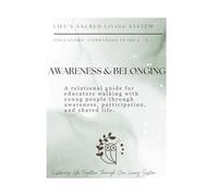 Awareness and Belonging: A Relational Guide for Educators Walking with Young People Through Awareness, Participation, and Shared Life