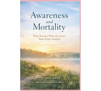 Awareness and Mortality: What Remains When the Future Stops Being Assumed