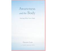 Awareness and the Body: Noticing What Never Stops