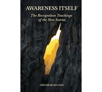 Awareness Itself: The Recognition Teachings of the Siva Sutras: 3