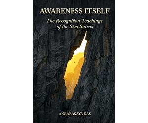 Awareness Itself: The Recognition Teachings of the Siva Sutras: 3