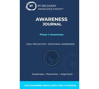 Awareness Journal: Daily Reflection & Emotional Awareness (RT Recovery Knowledge System™ - Phase 1)