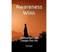 Awareness Wins: The One Skill That Changes Your Life