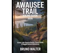 AWAUSEE TRAIL HIKING GUIDE 2026: Scenic Lake Superior Routes, Forest Climbs & Rugged Ontario Adventures