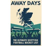 Away Days: The Ultimate Scottish Football Bucket List