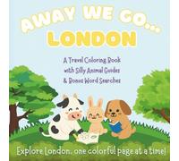 Away We Go... London!: A Travel Coloring Book with Silly Animal Guides & Bonus Word Searches