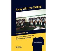 Away With the Tigers: One Man's Quest to Tour the Championship Grounds - C...