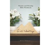 Awe-Worthy: (A Wonder and Worship Bible Workbook)
