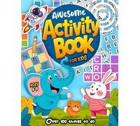 Awesome Activity Book For Kids Ages 6-8: 100+ Fun Activities for Kids / 6-8 Year Old Edition: Crosswords, Mazes, Word search, How to draw, Math Challenges & Creative Fun!