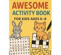 Awesome Activity Book For Kids Ages 6-8: 100 Fun Activity puzzles for Kids which include Crosswords, Mazes, Word searches, Traces, Dot to Dots