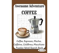 Awesome Adventure Coffee Themed Word Search Puzzle Book: Word Searches with Easy to Read Print about Coffee, Espresso, Mocha, Caffeine, ColdBrew, ... lovers, coffee enthusiasts, adventurers