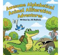Awesome Alphbetical Animal Alliteration Adventures
