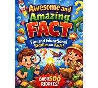 Awesome and Amazing Facts: Fun and Educational Riddle Book: Children's Riddle Book Inspirational Learning