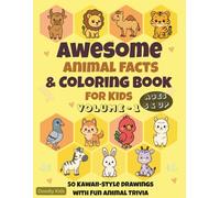 Awesome Animal Facts & Coloring Book for Kids - Volume 1 | 50 Kawaii-Style Drawings with Fun Animal: Meet 50 Fascinating Farm, Pet, Savannah & Safari ... - With Real Fun Facts and Reference Images