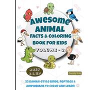 Awesome Animal Facts & Coloring Book for Kids - Volume 2 | 52 Kawaii-Style Birds, Reptiles & Amphibians to Color and Learn: A Brain-Boosting Coloring ... Combines Learning, Focus, and Screen-Free Fun