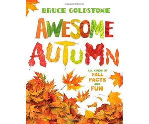[Awesome Autumn: All Kinds of Fall Facts and Fun] [By: Goldstone, Bruce] [August, 2012]