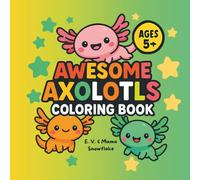 Awesome Axolotls: Coloring Book for Kids