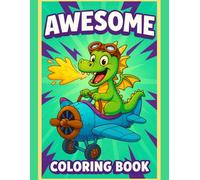 Awesome Boys Coloring Book Fun, Bold and Easy Designs for Creative Play and Relaxation: Cool Activities Featuring Action Scenes, Vehicles, Sports and Adventurous Characters for Kids Ages 4-8