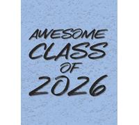 Awesome Class of 2026- Student Edition 8.5x11 Notebook Planner Black on Blue: Blank Lined Journal - Great Gift for Birthdays, School or a Diary