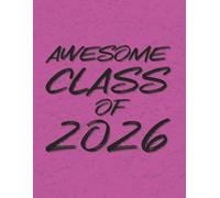 Awesome Class of 2026- Student Edition 8.5x11 Notebook Planner Black on Pink: Blank Lined Journal - Great Gift for Birthdays, School or a Diary