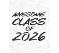 Awesome Class of 2026- Student Edition 8.5x11 Notebook Planner Black on White: Blank Lined Journal - Great Gift for Birthdays, School or a Diary