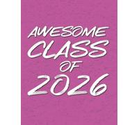 Awesome Class of 2026- Student Edition 8.5x11 Notebook Planner White on Pink: Blank Lined Journal - Great Gift for Birthdays, School or a Diary