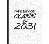 Awesome Class of 2031 - Student Edition 7.5 x 9.25 Comp Journal Planner: Blank Lined Notebook- Great Gift for Birthdays, School, Senior or a Diary