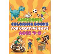 Awesome Coloring Book for Creative Boys Ages 4-8: A Creative Journey Through Dinosaurs, Robots, and More!