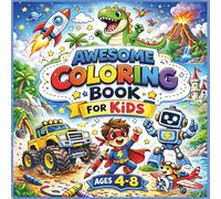 Awesome Coloring Book For Kids Ages 4-8: Big and Easy Designs for Boys Featuring Dinosaurs, Superheroes, Robots, Monster Trucks and More