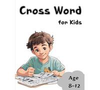 Awesome Crossword Puzzles for Kids Ages 8-12: Includes Over 76 Fun and Challenging Crossword Puzzles to Improve Vocabulary, Spelling, and Critical Thinking Skills