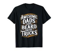 Awesome Dads Have Beard Drive Trucks Funny Fathers Day Dad Maglietta