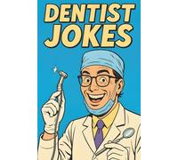 Awesome Dentist Jokes: Office Laughs For Dental Professionals, Hygienists, Orthodontists, And Staff, Clean Chairside Banter For Teams Patients And Waiting Rooms