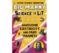 Awesome Electricity and Mad Magnets: From the SCIENCE IS LIT series by TikTok sensation Big Manny