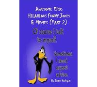 Awesome Epic Hilarious Funny Jokes & Memes (Part 2): This is very humorous, amusing entertaining & witty. Full of puns, priceless funny one-liners guaranteed to give you side-splitting belly laughs.