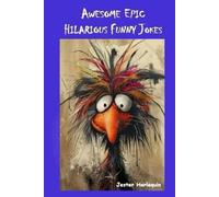 Awesome Epic Hilarious Funny Jokes: This is very humorous, amusing entertaining, zany & witty joke book. Full of puns, priceless funny one-liners guaranteed to give you side-splitting belly laughs.