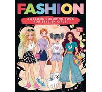 Awesome Fashion Coloring Book for Stylish Girls Ages 8-12: "Unleash Your Creativity with Chic Outfits and Glamorous Designs!"