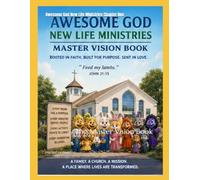 Awesome God New Life Ministries Chapter One: The Master Vision Book