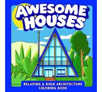 Awesome Houses: A Relaxing Bold & Easy Architecture Coloring Book for Adults | 40+ Beautiful Homes in Lush Greenery, with Serene and Relaxing landscapes (Stress-Relief Hygge Coloring Book)