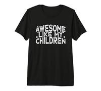 Awesome Like My Children Maglietta Premium