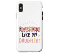 Awesome Like My Daughter - Simpatico design con citazione di famiglia Custodia per iPhone X/XS