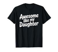 Awesome Like My Daugther Maglietta