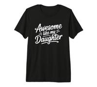 Awesome Like My Daugther Maglietta Premium