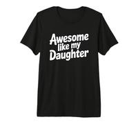 Awesome Like My Daugther Maglietta Premium