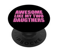 Awesome Like My Two Daughters PopSockets PopGrip Adesivo
