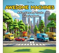 Awesome Machines: A fun cars and trucks coloring book: Be amazed with the different variety of vehicles used on the road